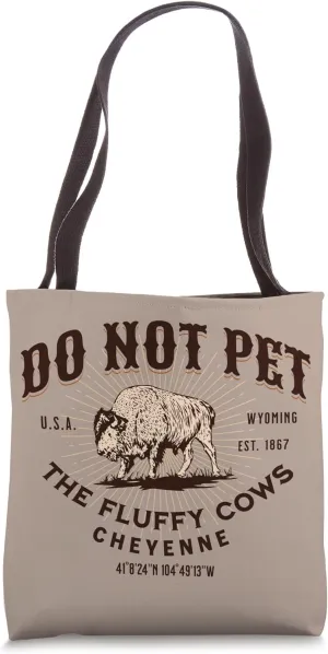 Do Not Pet the Fluffy Cows Cheyenne Wyoming Funny Bison Tote Bag