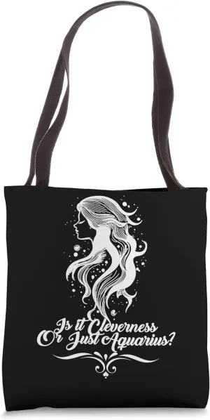 IS IT CLEVERNESS OR JUST AQUARIUS? Tote Bag