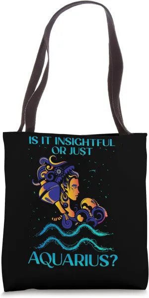 IS IT INSIGHTFUL THINKING OR JUST AQUARIUS? Tote Bag